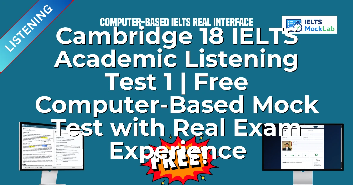 Cambridge 18 IELTS Academic Listening Test 1 | Free Computer-Based Mock Test with Real Exam Experience featured image